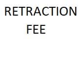 Retraction fee